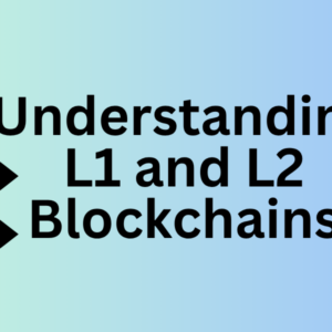 Understanding L1 and L2 Blockchains