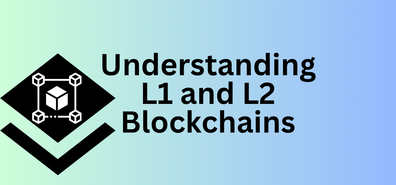 Understanding L1 and L2 Blockchains